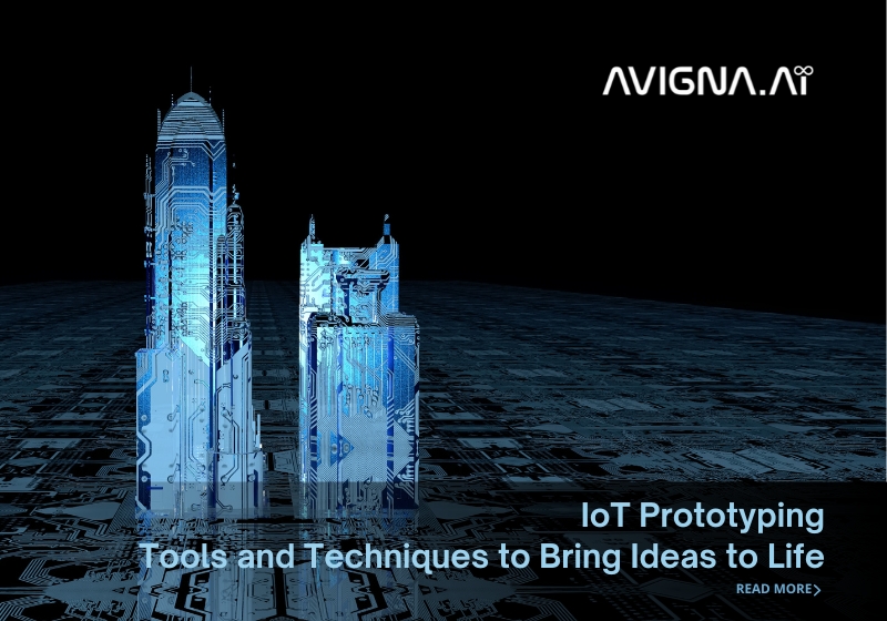 IoT Prototyping Tools and Techniques to Bring IoT Ideas to Life